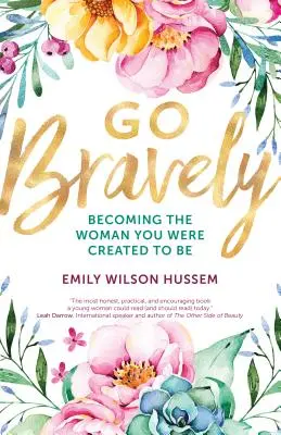 Sé valiente: Conviértete en la mujer que fuiste creada para ser - Go Bravely: Becoming the Woman You Were Created to Be