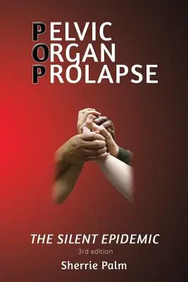 Prolapso de órganos pélvicos: La epidemia silenciosa - Pelvic Organ Prolapse: The Silent Epidemic