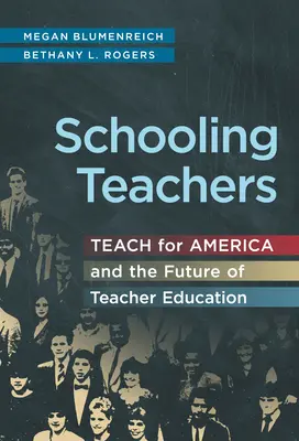 Educando a los profesores: Teach for America y el futuro de la formación del profesorado - Schooling Teachers: Teach for America and the Future of Teacher Education