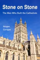 Piedra sobre piedra: Los hombres que construyeron las catedrales - Stone on Stone: The Men Who Built the Cathedrals