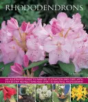 Rododendros: Guía ilustrada de variedades, cultivo y cuidados, con instrucciones paso a paso y más de 135 hermosas fotografías. - Rhododendrons: An Illustrated Guide to Varieties, Cultivation and Care, with Step-By-Step Instructions and Over 135 Beautiful Photogr