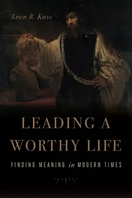 Llevar una vida digna: Encontrar sentido en los tiempos modernos - Leading a Worthy Life: Finding Meaning in Modern Times