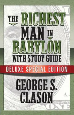 El hombre más rico de Babilonia con guía de estudio: Edición especial de lujo - The Richest Man in Babylon with Study Guide: Deluxe Special Edition