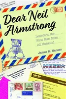 Querido Neil Armstrong: Cartas al primer hombre de toda la humanidad - Dear Neil Armstrong: Letters to the First Man from All Mankind