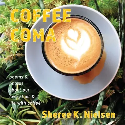 Coffee Coma: poemas y fotos sobre nuestro amor y nuestra vida con el café - Coffee Coma: poems and photos about our love affair and life with coffee