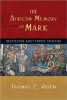 La memoria africana de Marcos: reevaluación de la tradición eclesiástica primitiva - The African Memory of Mark: Reassessing Early Church Tradition