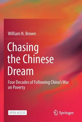 Persiguiendo el sueño chino: Cuatro décadas siguiendo la guerra de China contra la pobreza - Chasing the Chinese Dream: Four Decades of Following China's War on Poverty