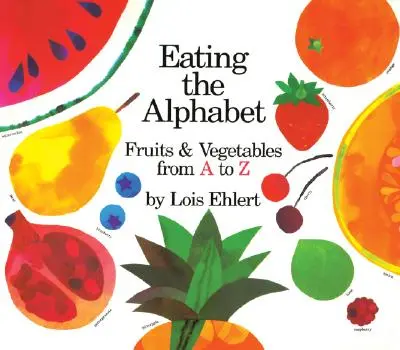 Comerse el abecedario: Frutas y Verduras de la A a la Z Libro de cartón para la vuelta - Eating the Alphabet: Fruits & Vegetables from A to Z Lap-Sized Board Book