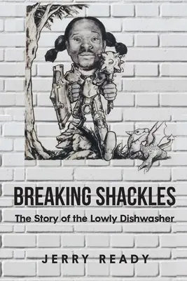 Rompiendo grilletes: La historia del humilde lavaplatos - Breaking Shackles: The Story of the Lowly Dishwasher