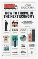Cómo prosperar en la próxima economía: Diseñar hoy el mundo del mañana - How to Thrive in the Next Economy: Designing Tomorrow's World Today