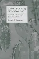 La flota fantasma de Mallows Bay: Y otros relatos de la Chesapeake perdida - Ghost Fleet of Mallows Bay: And Other Tales of the Lost Chesapeake