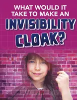 ¿Qué se necesita para fabricar una capa de invisibilidad? - What would it Take to Make an Invisibility Cloak?