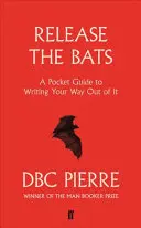 Suelta a los murciélagos - Guía de bolsillo para salir de apuros escribiendo - Release the Bats - A Pocket Guide to Writing Your Way Out Of It