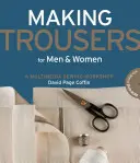 Confección de pantalones para hombre y mujer: Un taller de costura multimedia - Making Trousers for Men & Women: A Multimedia Sewing Workshop