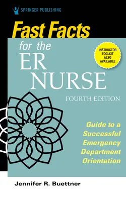 Fast Facts for the Er Nurse, cuarta edición: Guía para una orientación satisfactoria en el servicio de urgencias - Fast Facts for the Er Nurse, Fourth Edition: Guide to a Successful Emergency Department Orientation