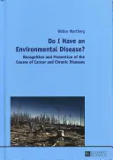¿Tengo una enfermedad ambiental?; Reconocimiento y prevención de las causas del cáncer y las enfermedades crónicas- - Do I Have an Environmental Disease?; Recognition and Prevention of the Causes of Cancer and Chronic Diseases-
