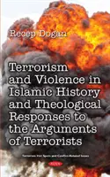 Terrorismo y violencia en la historia islámica desde el principio hasta el presente y respuestas teológicas a los argumentos de los grupos terroristas - Terrorism and Violence in Islamic History from Beginning to Present and Theological Responses to the Arguments of Terrorist Groups