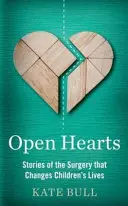 Corazones abiertos: historias de cirugías que cambian la vida de los niños - Open Hearts - Stories of the Surgery That Changes Children's Lives