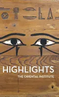 Lo más destacado de las colecciones del Instituto Oriental - Highlights of the Collections of the Oriental Institute