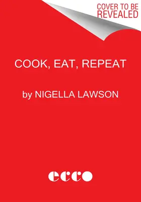 Cocinar, comer, repetir: ingredientes, recetas e historias - Cook, Eat, Repeat: Ingredients, Recipes, and Stories