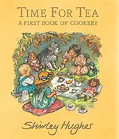 La hora del té: Un primer libro de cocina - Time for Tea: A First Book of Cookery