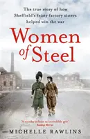 Mujeres de acero: Las aguerridas hermanas de fábrica que ayudaron a ganar la guerra - Women of Steel: The Feisty Factory Sisters Who Helped Win the War