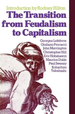 La transición del feudalismo al capitalismo - The Transition from Feudalism to Capitalism