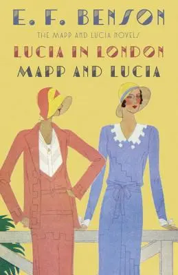 Lucía en Londres y Mapp y Lucía: Las novelas de Mapp y Lucía - Lucia in London & Mapp and Lucia: The Mapp & Lucia Novels