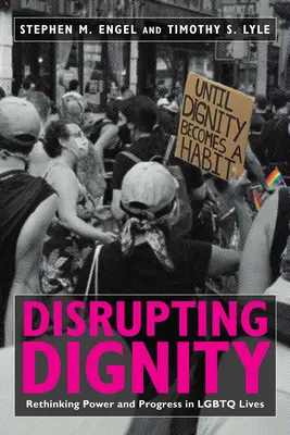 Perturbar la dignidad: Repensar el poder y el progreso en las vidas LGBTQ - Disrupting Dignity: Rethinking Power and Progress in LGBTQ Lives