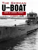 La base alemana de submarinos en Lorient, Francia: Agosto de 1942-Agosto de 1943, Volumen 3 - The German U-Boat Base at Lorient France: August 1942-August 1943, Volume 3