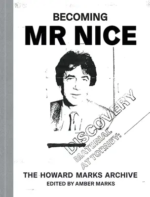 Convertirse en MR Nice: el archivo de Howard Marks - Becoming MR Nice: The Howard Marks Archive