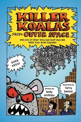 Koalas asesinos del espacio exterior y muchas otras cosas muy malas que te harán explotar el cerebro. - Killer Koalas from Outer Space and Lots of Other Very Bad Stuff That Will Make Your Brain Explode!