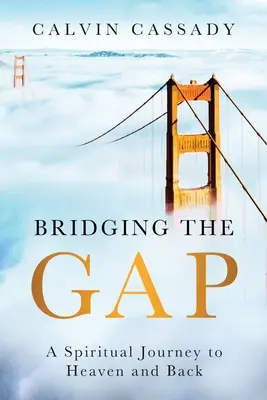 Salvando las distancias: Un viaje espiritual de ida y vuelta al cielo - Bridging the Gap: A Spiritual Journey to Heaven and Back