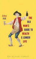 Guía del anciano para la salud y una vida más larga - Old Man's Guide to Health and Longer Life