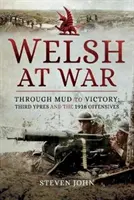 Galeses en guerra: Del barro a la victoria: El Tercer Ypres y las ofensivas de 1918 - The Welsh at War: Through Mud to Victory: Third Ypres and the 1918 Offensives