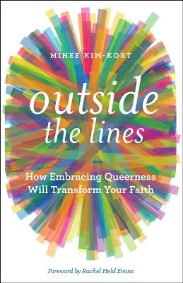 Fuera de las líneas: Cómo abrazar la homosexualidad transformará tu fe - Outside the Lines: How Embracing Queerness Will Transform Your Faith