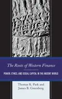 Las raíces de las finanzas occidentales: Poder, ética y capital social en el mundo antiguo - The Roots of Western Finance: Power, Ethics, and Social Capital in the Ancient World