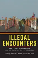 Encuentros ilegales: El efecto de la detención y la deportación en los jóvenes - Illegal Encounters: The Effect of Detention and Deportation on Young People
