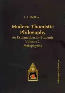 Filosofía Tomista Moderna: Una Explicación para Estudiantes. Volumen 2: Metafísica - Modern Thomistic Philosophy: An Explanation for Students. Volume 2: Metaphysics