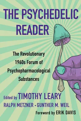 El lector psicodélico: Selecciones clásicas de la Psychedelic Review, el revolucionario foro de los años sesenta sobre sustancias psicofarmacológicas - The Psychedelic Reader: Classic Selections from the Psychedelic Review, the Revolutionary 1960's Forum of Psychopharmacological Substances