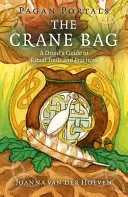 Portales Paganos: La Bolsa de la Grulla: Guía de Herramientas y Prácticas Rituales para Druidas - Pagan Portals: The Crane Bag: A Druid's Guide to Ritual Tools and Practices