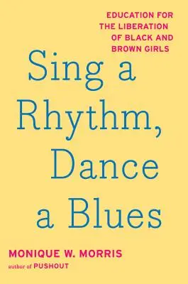 Canta un ritmo, baila un blues: Educación para la liberación de las niñas negras y morenas - Sing a Rhythm, Dance a Blues: Education for the Liberation of Black and Brown Girls