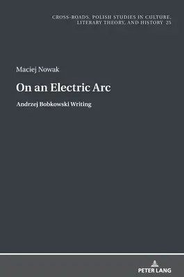 Sobre un arco eléctrico; Andrzej Bobkowski Redacción - On an Electric Arc; Andrzej Bobkowski Writing