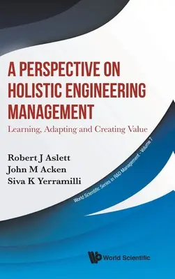 Perspectiva de la gestión holística de la ingeniería, A: aprender, adaptarse y crear valor - Perspective on Holistic Engineering Management, A: Learning, Adapting and Creating Value