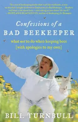 Confesiones de un mal apicultor: Lo que no se debe hacer al criar abejas (con perdón de las mías) - Confessions of a Bad Beekeeper: What Not to Do When Keeping Bees (with Apologies to My Own)