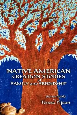 Native American Creation Stories of Family and Friendship: Historias contadas de nuevo - Native American Creation Stories of Family and Friendship: Stories Retold