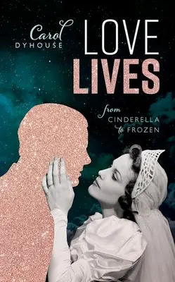 Vidas de amor: De Cenicienta a Frozen - Love Lives: From Cinderella to Frozen