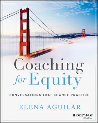 Coaching para la equidad: Conversaciones que cambian la práctica - Coaching for Equity: Conversations That Change Practice