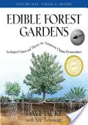 Edible Forest Gardens, Volume 1: Ecological Vision, Theory for Temperate Climate Permaculture (Jardines forestales comestibles, volumen 1: Visión ecológica y teoría de la permacultura de clima templado) - Edible Forest Gardens, Volume 1: Ecological Vision, Theory for Temperate Climate Permaculture