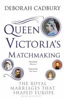 Los matrimonios reales que dieron forma a Europa - Queen Victoria's Matchmaking - The Royal Marriages that Shaped Europe